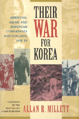 Their War for Korea: American, Asian, and European Combatants and Civilians, 1945-1953