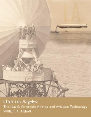 USS Los Angeles: The Navy's Venerable Airship and Aviation Technology.