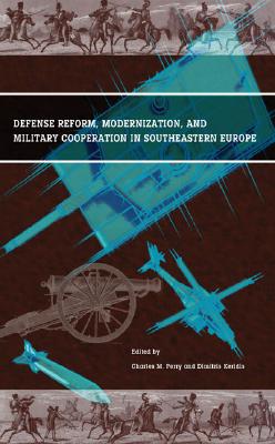 Image for Defense Reform, Modernization, and Military Cooperation In Southeastern Europe (Institute for Foreign Policy Analysis)