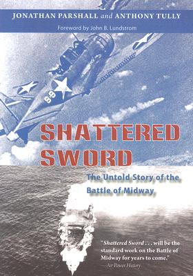 Shattered Sword The Untold Story of the Battle of Midway