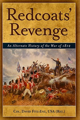 Redcoats' Revenge: An Alternate History of the War of 1812