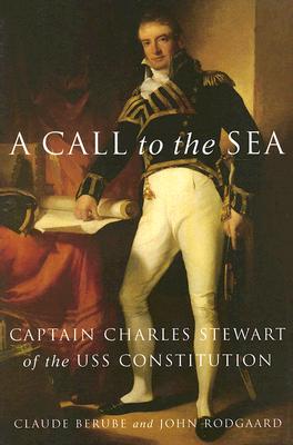 Image for A Call to the Sea: Captain Charles Stewart of the USS Constitution