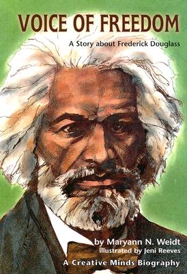 Voice of Freedom: A Story about Frederick Douglass (Creative Minds Biographies)