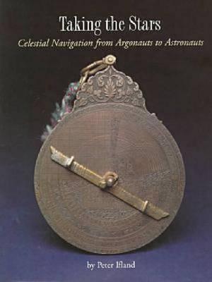 Taking the Stars: Celestial Navigation from Argonauts to Astronauts. Second Printing in dust jacket