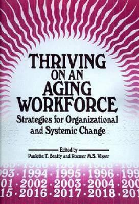 Thriving on an Aging Workforce: Strategies for Organizational and Systemic Change