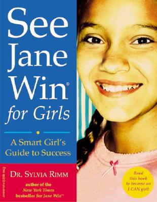 Image for See Jane Win for Girls: A Smart Girl's Guide to Success See Jane Win for Girls: A Smart Girl's Guide to Success