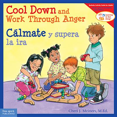 Cool Down and Work Through Anger / Clmate y superar la ira (Learning to Get Along ) (Spanish and English Edition)