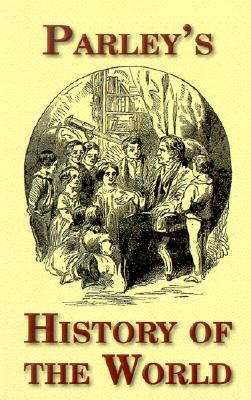 Parley's History Of The World: A Pictorial History Of The World, Ancient And Modern.