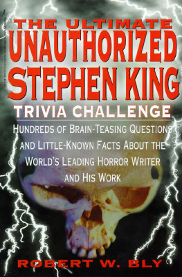 The Ultimate Unauthorized Stephen King Trivia Challenge: Hundreds of Brainteasing Questions on Minute Details and Little-Known Facts About the World's Leading Horror Writer and His Work