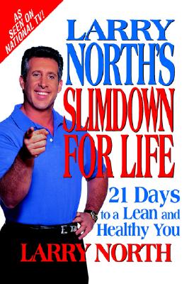 Larry North's Slimdown For Life: 21 Days to a Lean and Healthy You