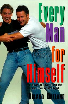 EVERY MAN FOR HIMSELF - A NOVEL OF LOVE, ROMANCE AND FINDING MR. RIGHT