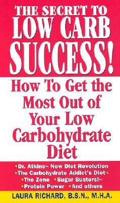 Image for The Secret To Low Carb Success!: How to Get the Most Out of Your Low Carbohydrate Diet