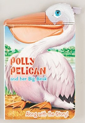 Image for Polly Pelican And Her Big Beak (Snappy Head Books) Polly Pelican And Her Big Beak (Snappy Head Books)