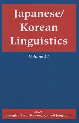 Japanese/Korean Linguistics, Volume 21 (Volume 21)