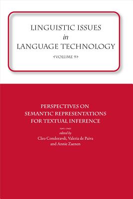 Linguistic Issues in Language Technology Vol 9: Perspectives on Semantic Representations for Textual Inference (Volume 9)