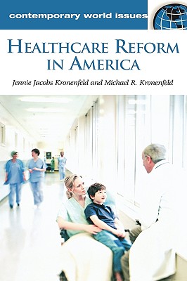 Healthcare Reform in America: A Reference Handbook (Contemporary World Issues)