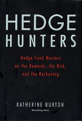 Hedge Hunters: Hedge Fund Masters on the Rewards, the Risk, and the Reckoning (Bloomberg)