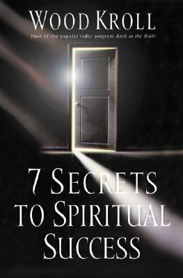 Image for 7 Secrets to Spiritual Success 7 Secrets to Spiritual Success
