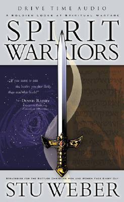 Spirit Warriors : a Soldier Looks At Spiritual Warfare: Strategies for the Battle You Face Daily Image for Spirit Warriors : a Soldier Looks At Spiritual Warfare: Strategies for the Battle You Face Daily