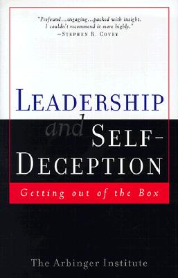 Leadership and Self-Deception: Getting Out of the Box