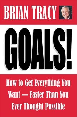 Image for Goals: How to Get Everything You Want-Faster Than You Ever Thought Possible (BK Life)