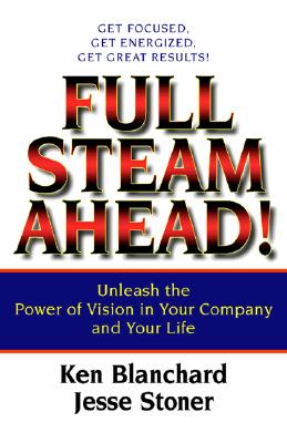 Image for FULL STEAM AHEAD UNLEASH THE POWER OF VISION IN YOUR COMPANY AND YOUR LIFE