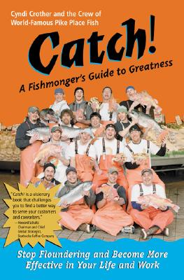 Image for Catch! A Fishmonger's Guide to Greatness