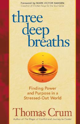 Image for Three Deep Breaths: Finding Power and Purpose in a Stressed-Out World