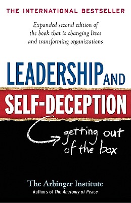 Leadership and Self-Deception: Getting Out of the Box