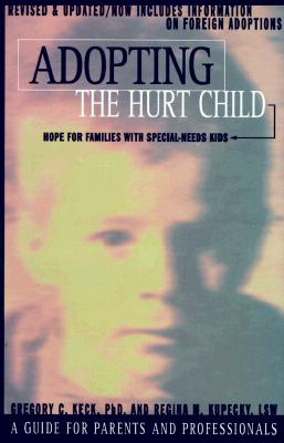 Image for Adopting the Hurt Child: Hope for Families with Special-Needs Kids