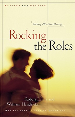Image for Rocking the Roles: Building a Win-Win Marriage
