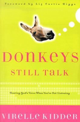 Donkeys Still Talk: Hearing God's Voice When You're Not Listening
