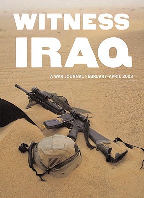 Witness Iraq: A War Journal, February - April 2003.