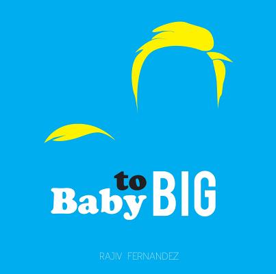Baby to Big [Board book] Rajiv Fernandez