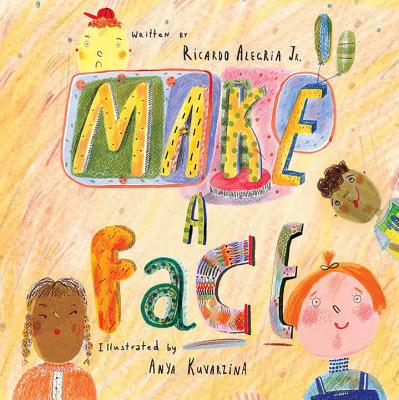 Make a Face [Hardcover] Alegria, Ricardo and Kuvarzina, Anya
