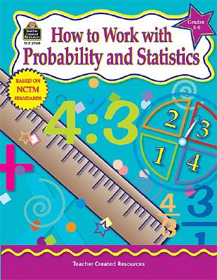 How to Work With Probability and Statistics, Grades 5 - 6
