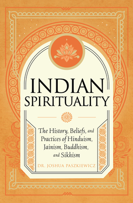 Indian Spirituality: An Exploration of Hindu, Jain, Buddhist, and Sikh Traditions (Mystic Traditions)