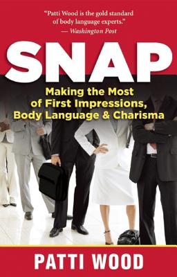 SNAP : MAKING THE MOST OF FIRST IMPRESSIONS, BODY LANGUAGE & CHARISMA