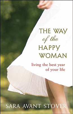 Image for The Way of the Happy Woman: Living the Best Year of Your Life The Way of the Happy Woman: Living the Best Year of Your Life