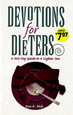 Image for Devotions for Dieters: A 365-Day Guide to a Lighter You Devotions for Dieters: A 365-Day Guide to a Lighter You