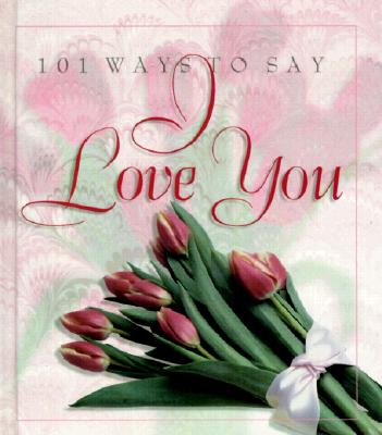 Image for 101 Ways to Say "I Love You"