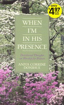 When I'm in His Presence: Devotional Thoughts on Worship for Women (Inspirational Library)