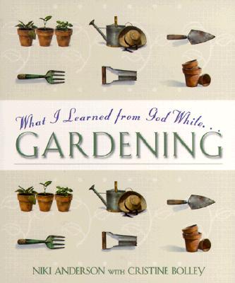 Image for What I Learned from God While Gardening