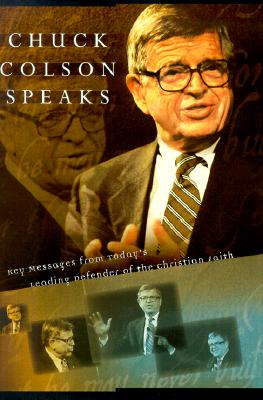 Chuck Colson Speaks: Twelve Key Speeches by America's Foremost Christian Thinker