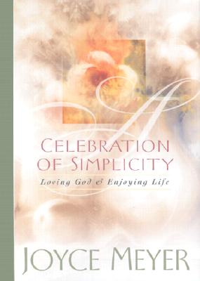 Image for A Celebration of Simplicity: Loving God & Enjoying Life