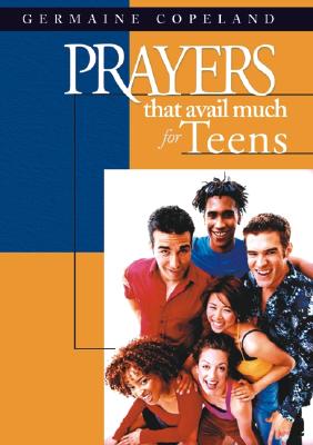 Prayers That Avail Much for Teens (Prayers That Avail Much)