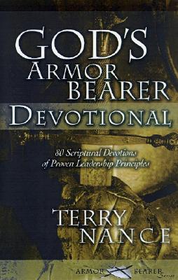 God's Armorbearer Devotional: Developing a Spirit of Excellence in Serving God's Leaders