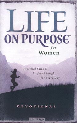 Life on Purpose Devotional for Women: Practical Faith and Profound Insight for Every Day (Life on Purpose) Farro, J. M.