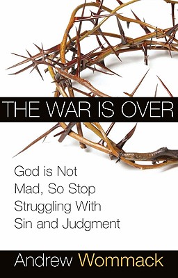 Image for The War is Over: God is Not Mad, So Stop Struggling With Sin and Judgment
