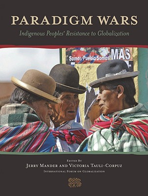 Paradigm Wars: Indigenous Peoples' Resistance to Globalization